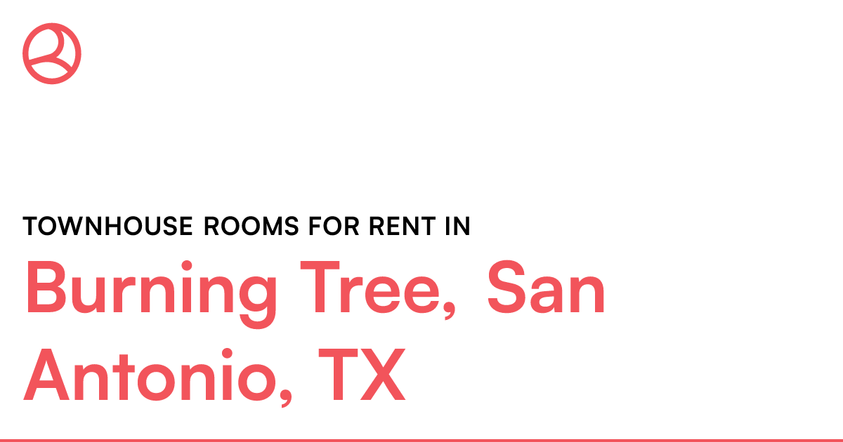 Burning Tree, San Antonio, TX Townhouse rooms for ren...