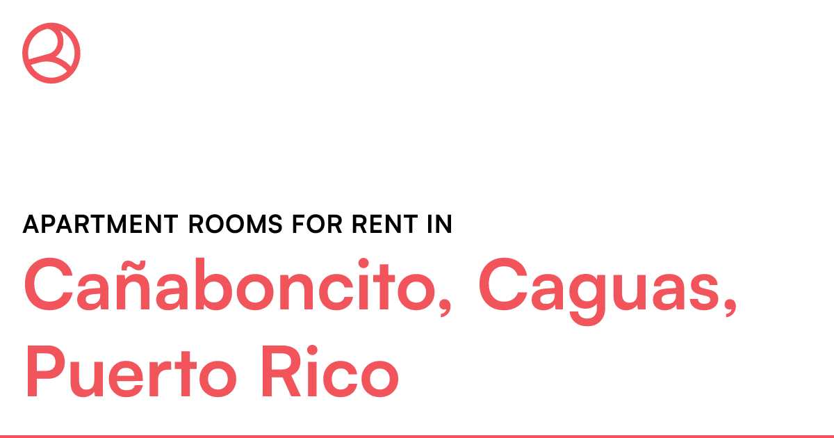 Cañaboncito, Caguas, Puerto Rico Apartment rooms for...