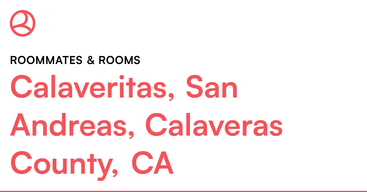 Calaveritas, San Andreas, Calaveras County, CA Roomma...