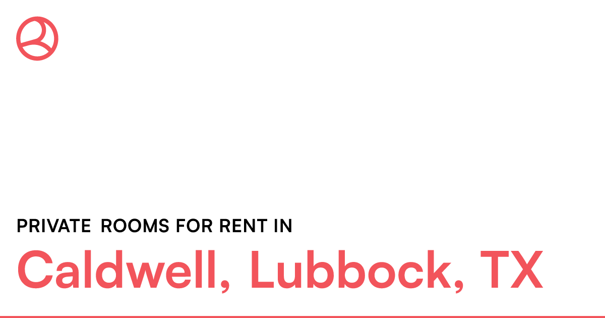 Caldwell, Lubbock, TX Private rooms for rent