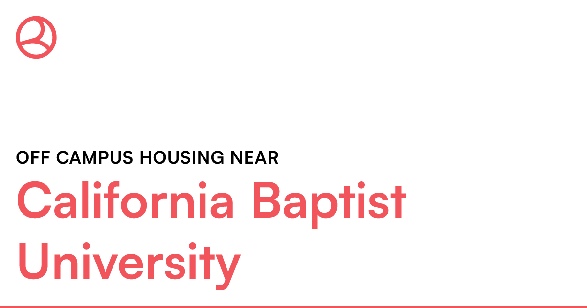 Off campus housing near California Baptist University