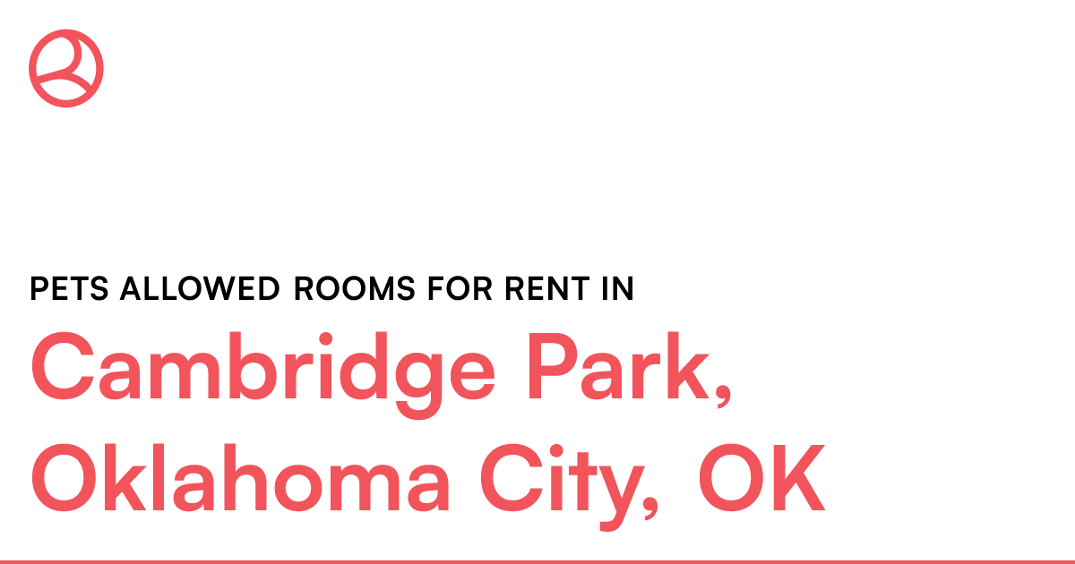 Cambridge Park, Oklahoma City, OK Pets allowed rooms...
