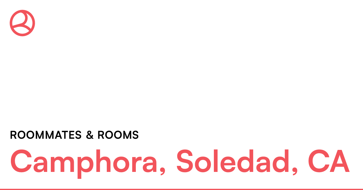 Camphora, Soledad, CA Roommates & rooms