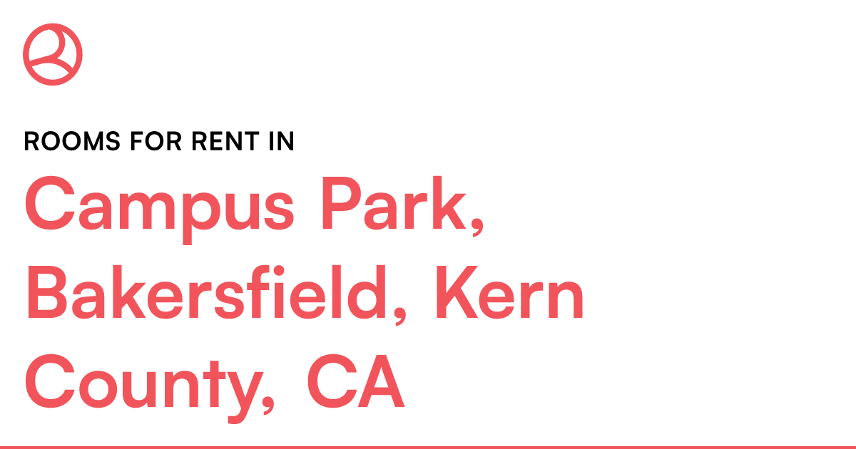 Campus Park, Bakersfield, Kern County, CA Rooms for R...
