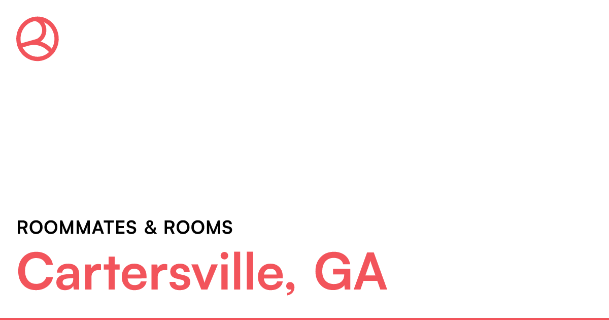 Cartersville, GA Roommates & rooms – Roomies.com