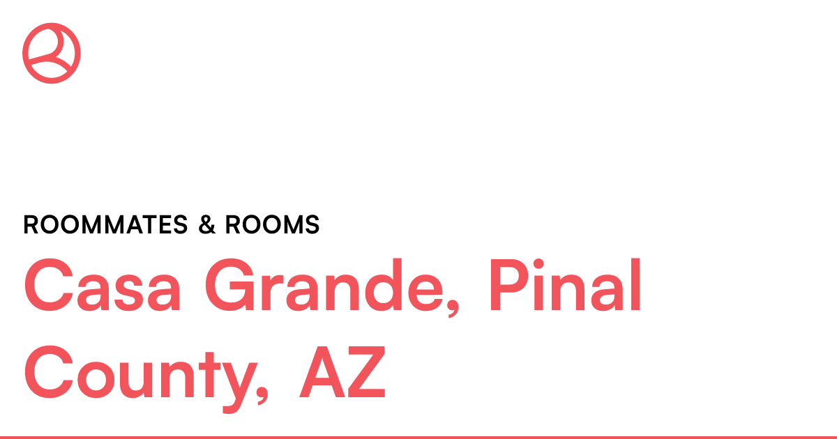 Casa Grande, Pinal County, AZ Roommates & rooms