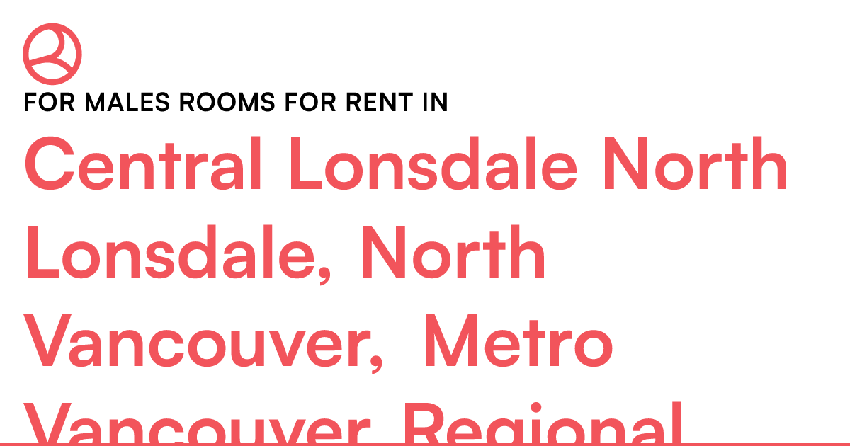 Central Lonsdale North Lonsdale, North Vancouver, Metr... Roomies.ca