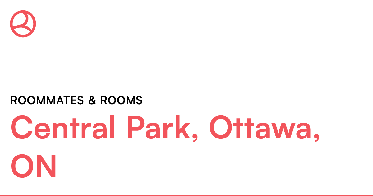 Central Park, Ottawa, ON Roommates & rooms Roomies.ca