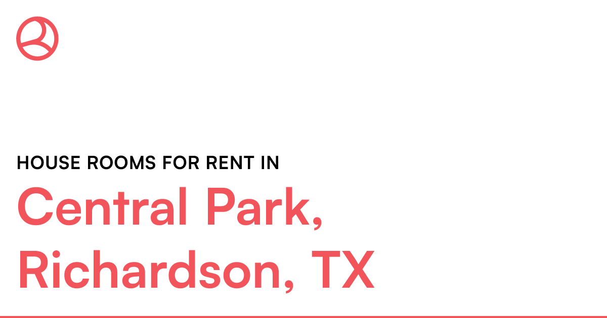 Central Park, Richardson, TX House rooms for rent