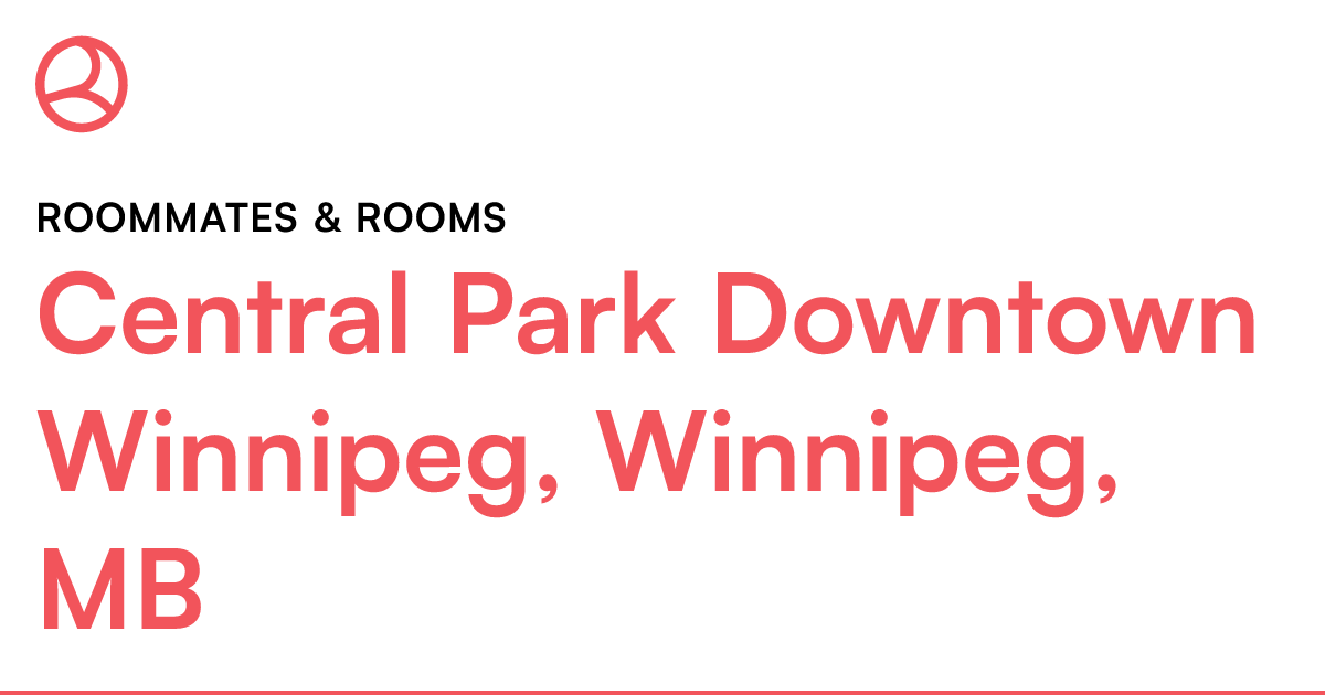 Central Park Downtown Winnipeg, Winnipeg, MB Roommates... Roomies.ca
