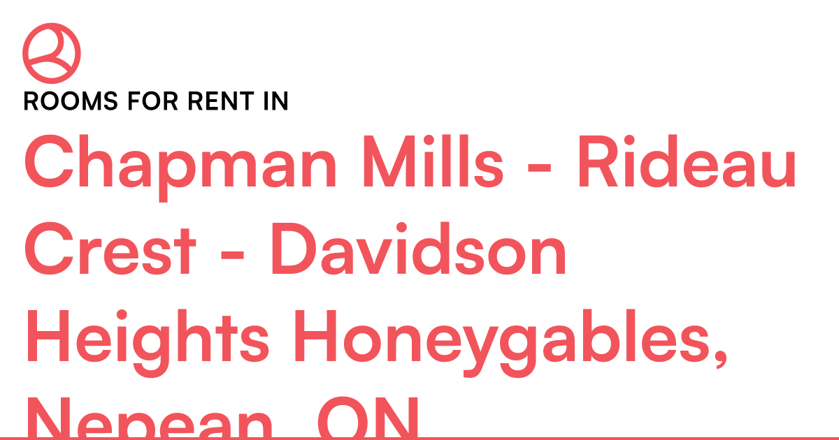 Chapman Mills - Rideau Crest - Davidson Heights Honeyg... – Roomies.ca