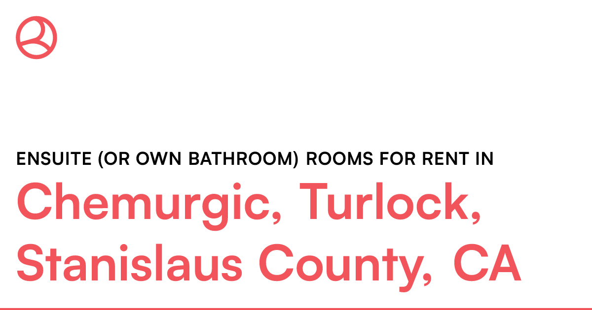 Chemurgic, Turlock, Stanislaus County, CA Ensuite (or...