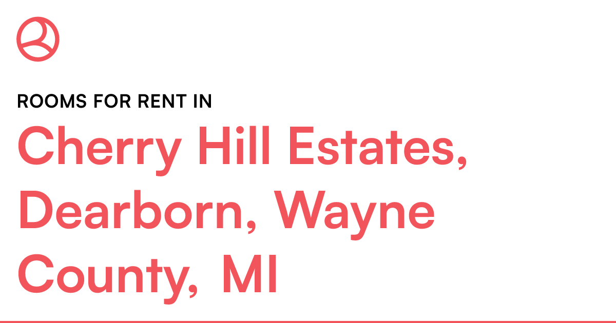 Cherry Hill Estates, Dearborn, Wayne County, MI Rooms...