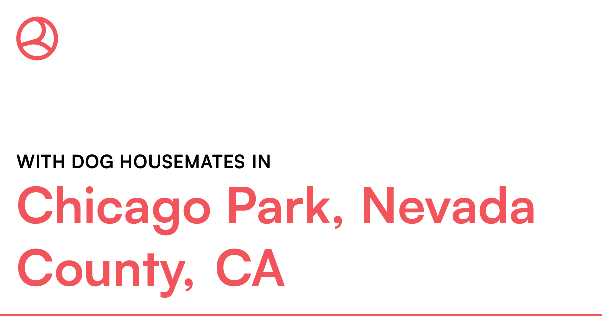 With dog housemates in Chicago Park, Nevada County, C...