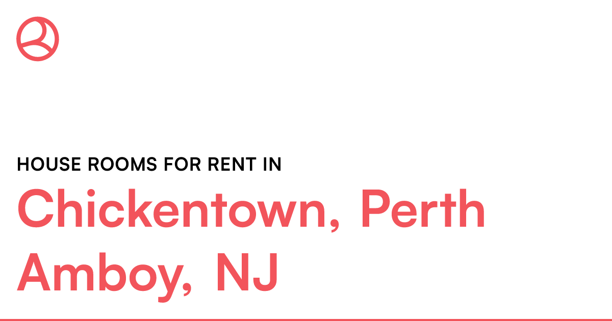 Chickentown, Perth Amboy, NJ House rooms for rent