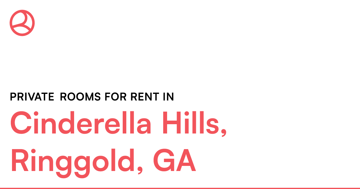 Cinderella Hills, Ringgold, GA Private rooms for rent