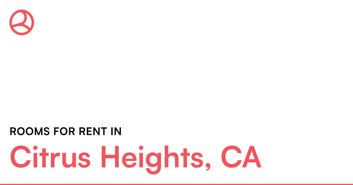 Citrus Heights, CA Rooms for Rent