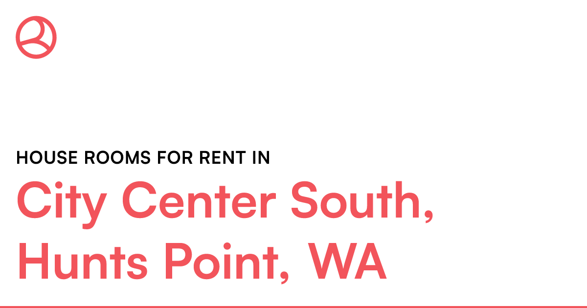 City Center South, Hunts Point, WA House rooms for re...