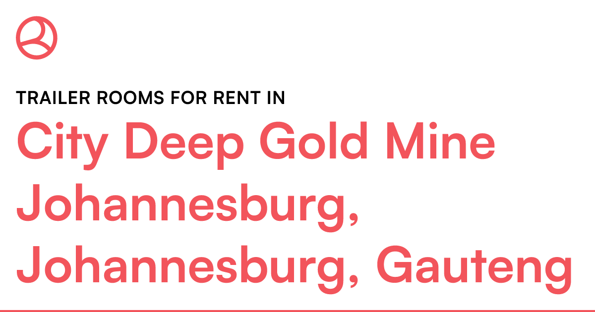 City Deep Gold Mine Johannesburg, Johannesburg, Gau... Roomies.co.za