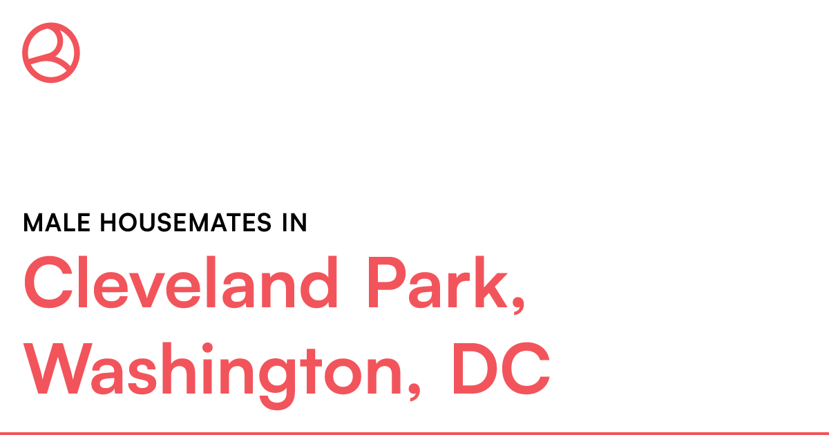 Male housemates in Cleveland Park, Washington, DC