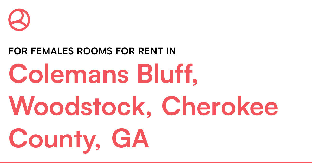 Colemans Bluff, Woodstock, Cherokee County, GA For fe...