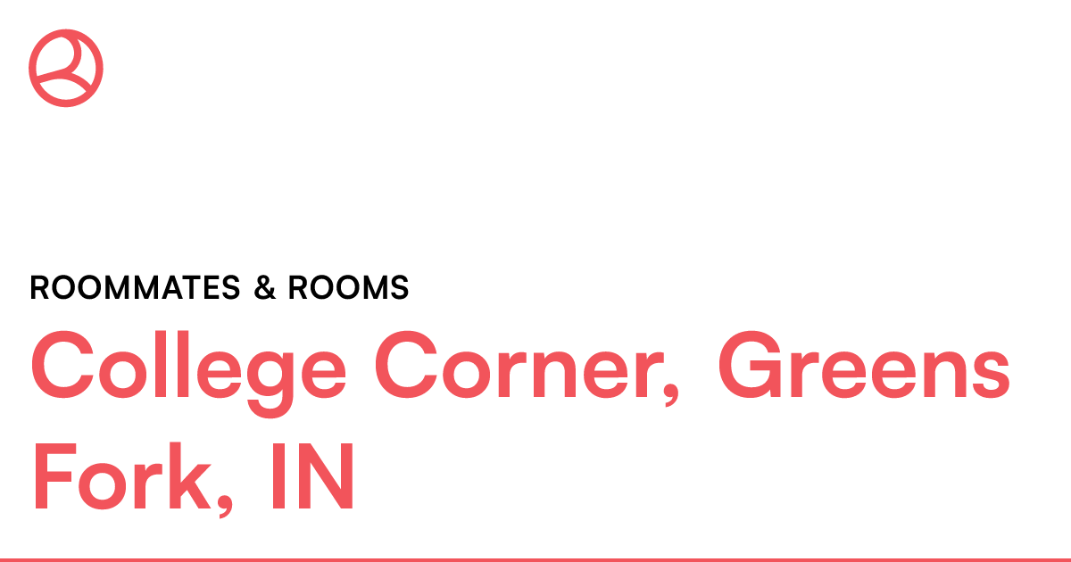 College Corner, Greens Fork, IN Roommates & rooms