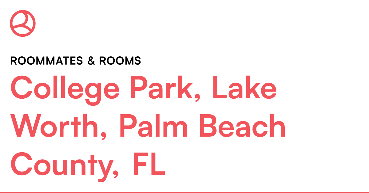 College Park, Lake Worth, Palm Beach County, FL Roomm... – Roomies.com