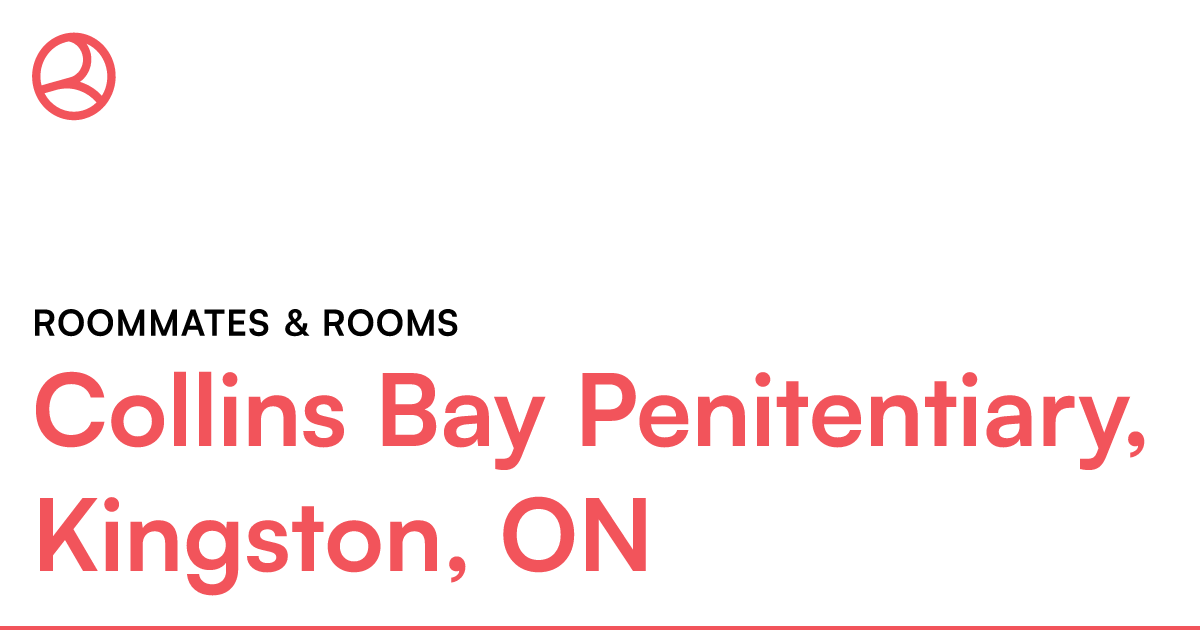 Collins Bay Penitentiary, Kingston, ON Roommates & roo... – Roomies.ca