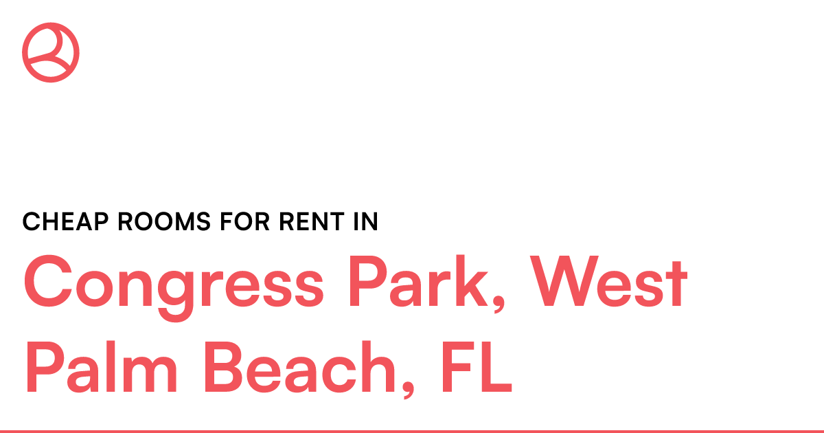 Congress Park, West Palm Beach, FL Cheap rooms for re...