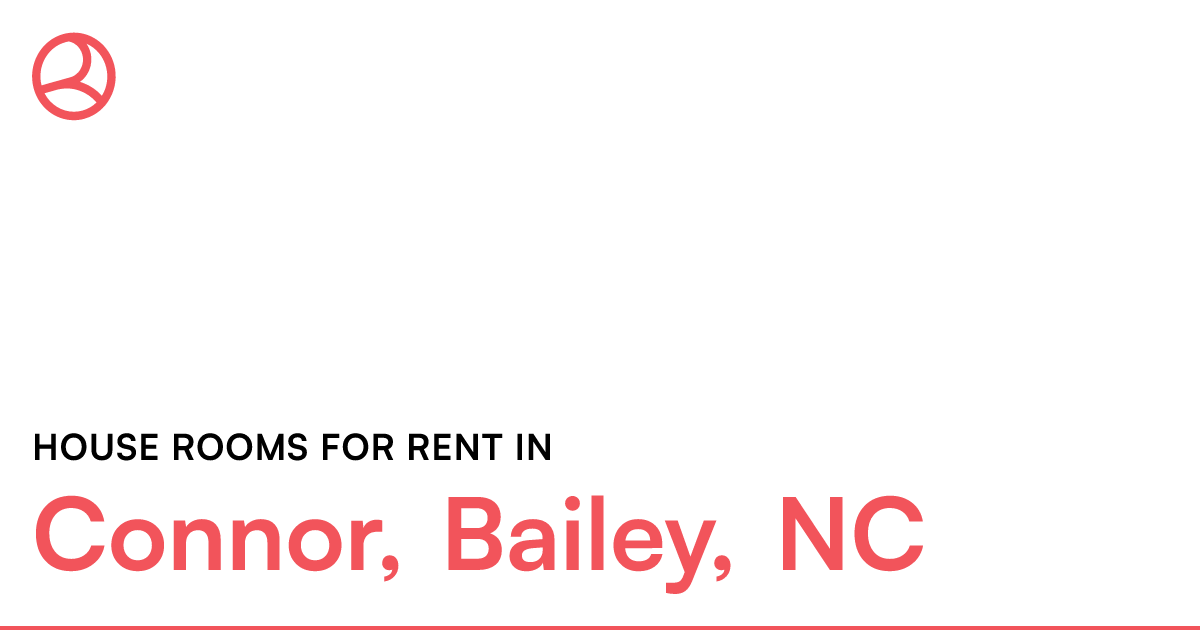 Connor, Bailey, NC House rooms for rent
