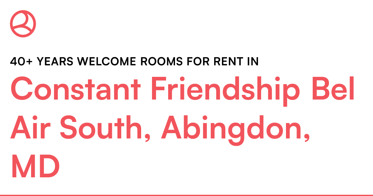 Constant Friendship Bel Air South, Abingdon, MD 40+ y...