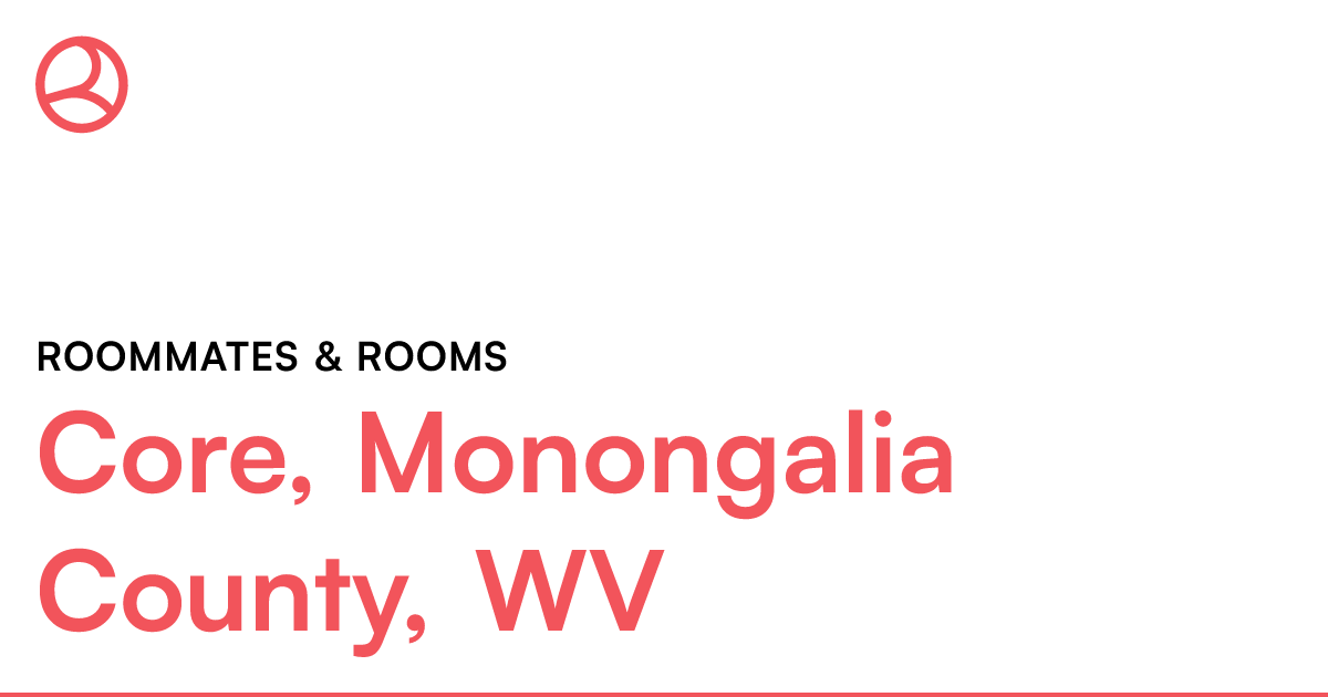 Core, Monongalia County, WV Roommates & rooms