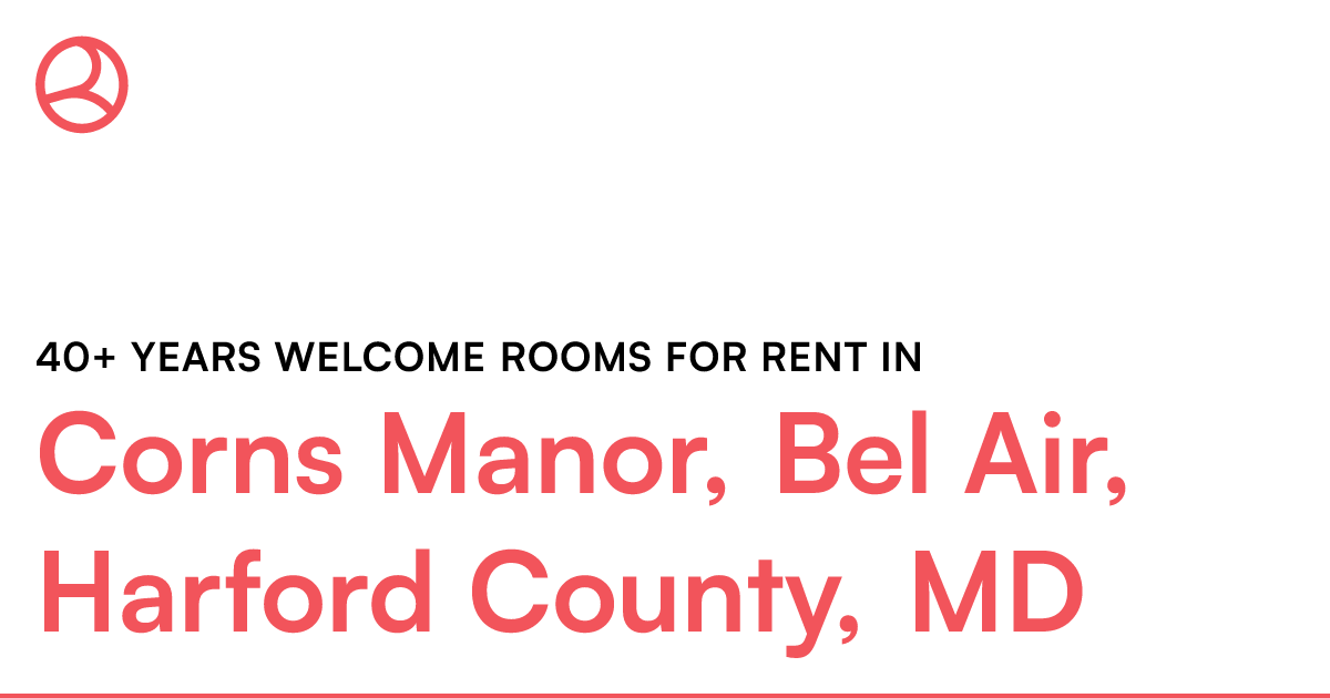 Corns Manor, Bel Air, Harford County, MD 40+ years we...