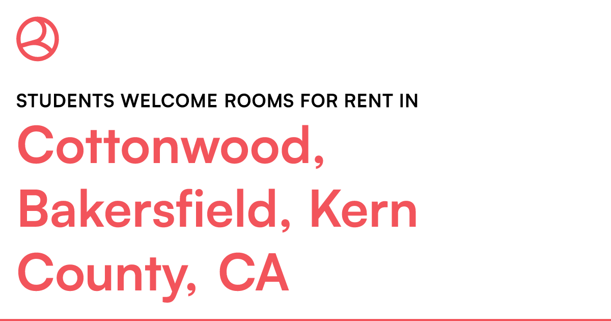 Cottonwood, Bakersfield, Kern County, CA Students wel... – Roomies.com