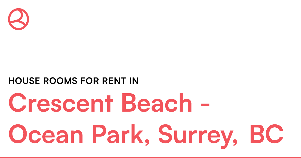 Crescent Beach Ocean Park, Surrey, BC House rooms fo... Roomies.ca
