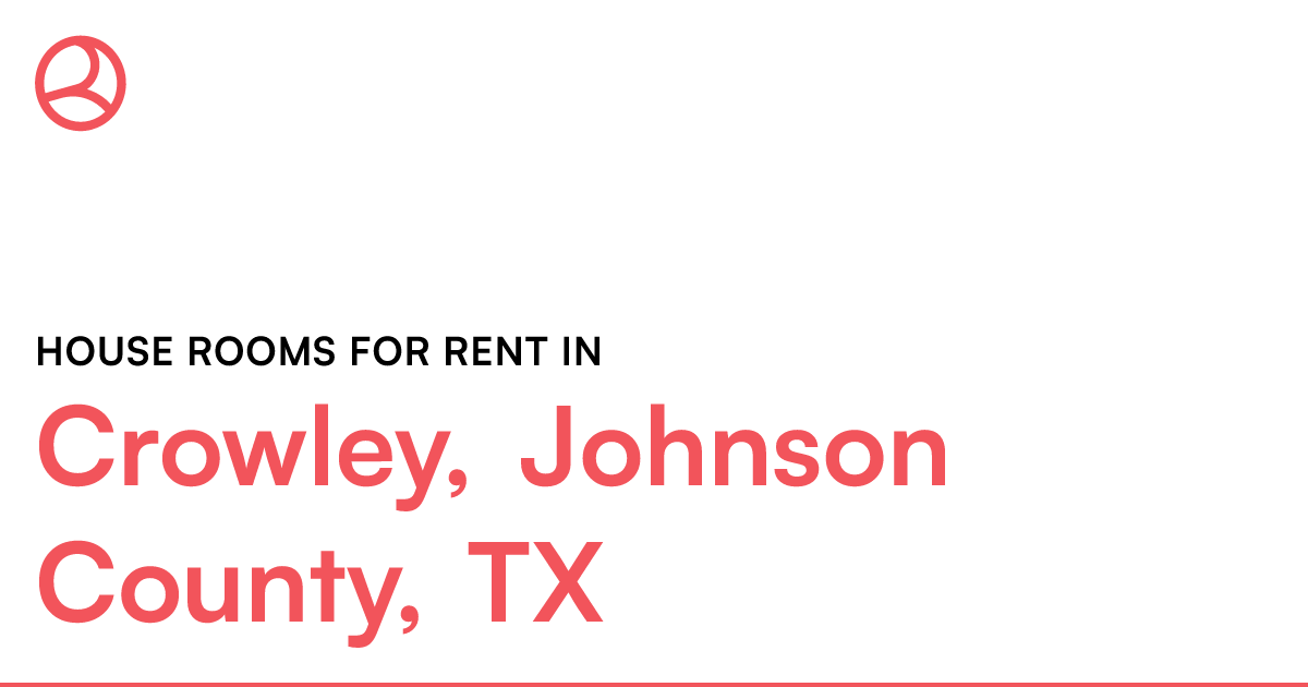 Crowley, Johnson County, TX House rooms for rent