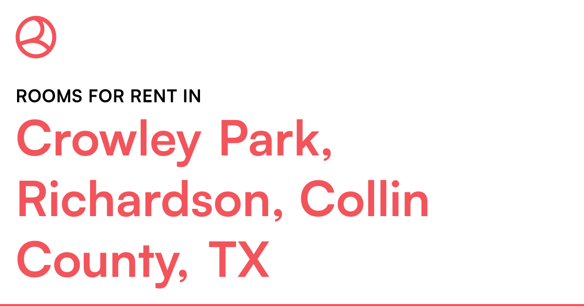 Crowley Park, Richardson, Collin County, TX Rooms for... – Roomies.com