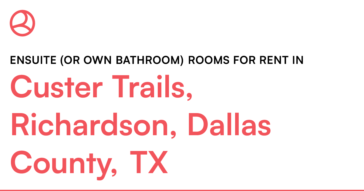 Custer Trails, Richardson, Dallas County, TX Ensuite... – Roomies.com