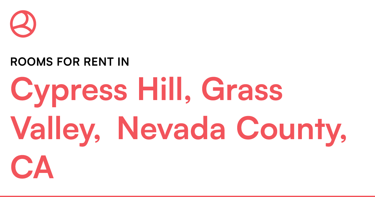 Cypress Hill, Grass Valley, Nevada County, CA Rooms f...