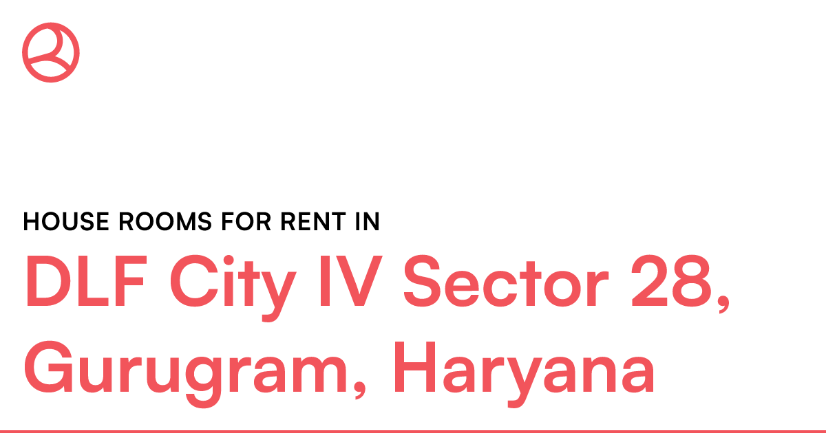 DLF City IV Sector 28, Gurugram, Haryana House room... Roomies.co.in