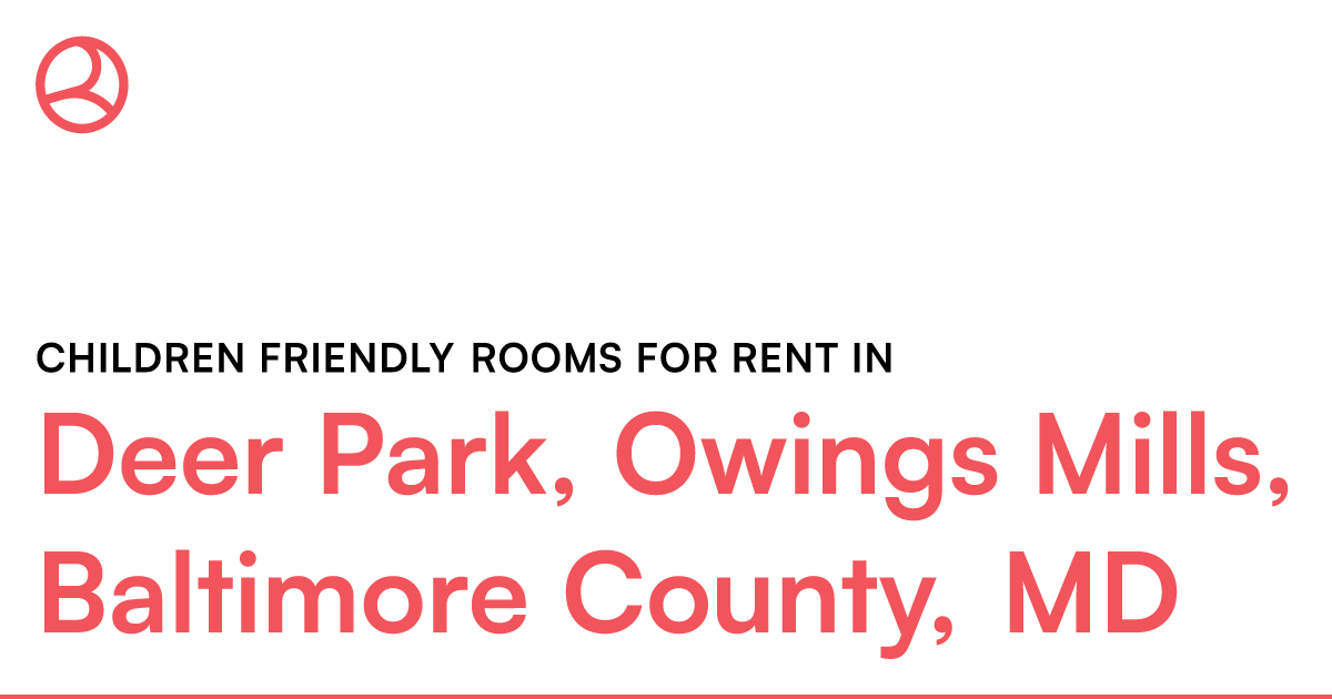 Deer Park, Owings Mills, Baltimore County, MD Childre... – Roomies.com