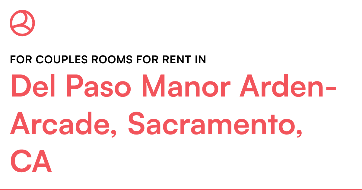 Del Paso Manor ArdenArcade, Sacramento, CA For coupl...