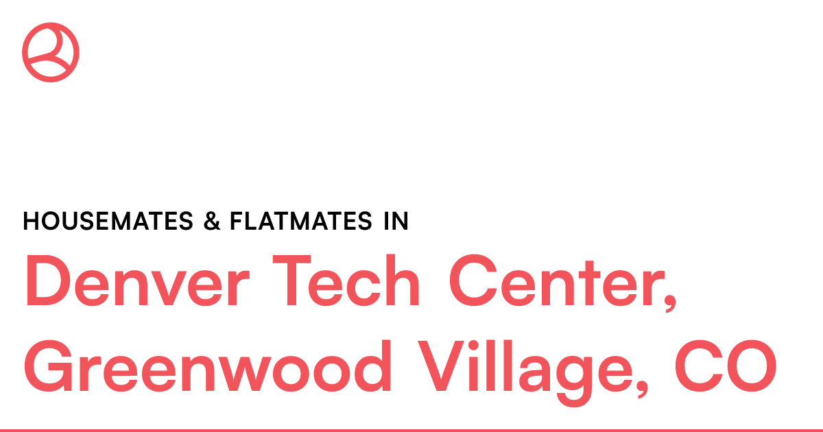 Denver Tech Center, Greenwood Village, CO Housemates...