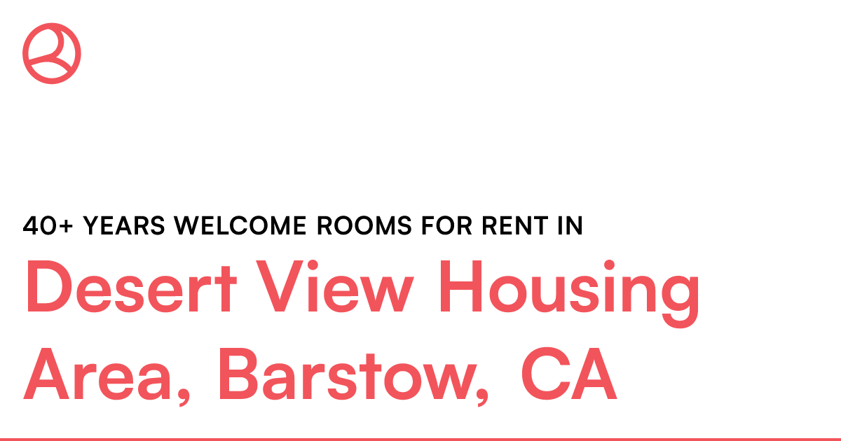 Desert View Housing Area, Barstow, CA 40+ years welco...
