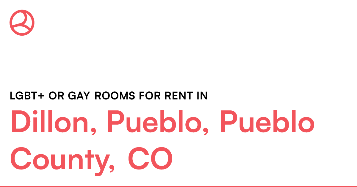 Dillon, Pueblo, Pueblo County, CO LGBT+ or Gay rooms...