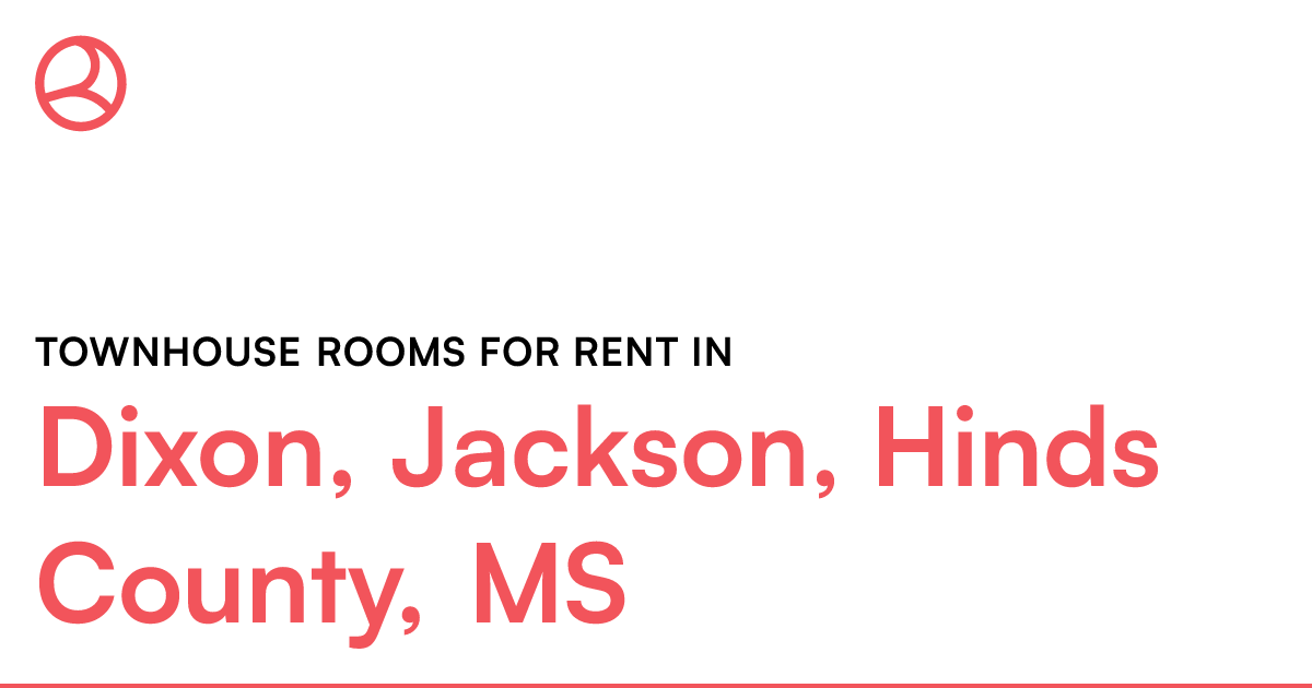 Dixon, Jackson, Hinds County, MS Townhouse rooms for...