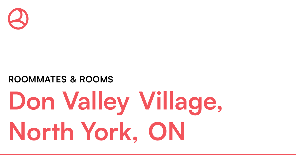Don Valley Village, North York, ON Roommates & rooms Roomies.ca