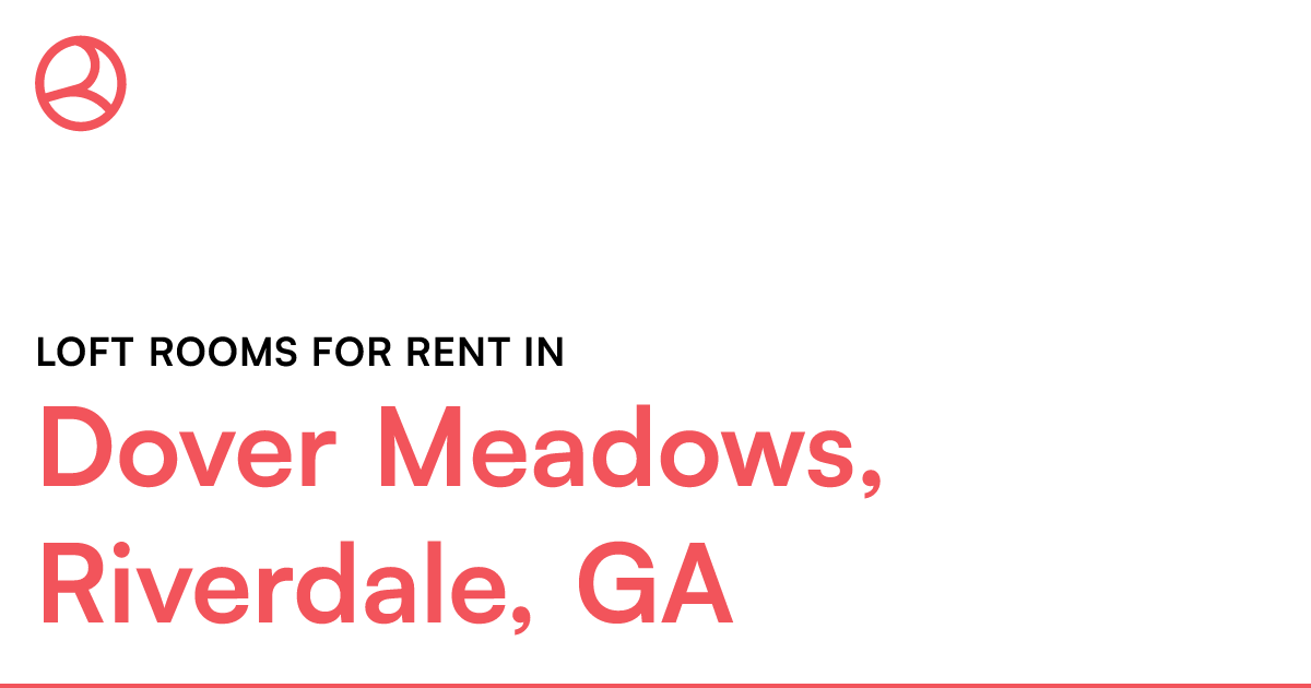 Dover Meadows, Riverdale, GA Loft rooms for rent