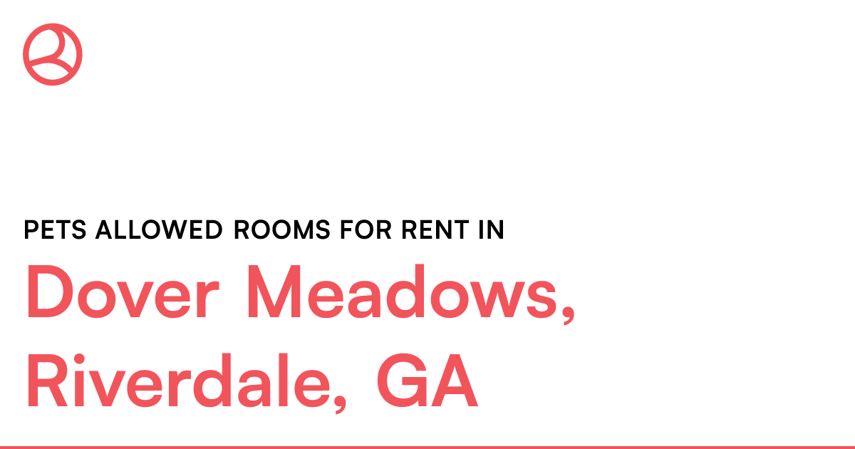 Dover Meadows, Riverdale, GA Pets allowed rooms for r...
