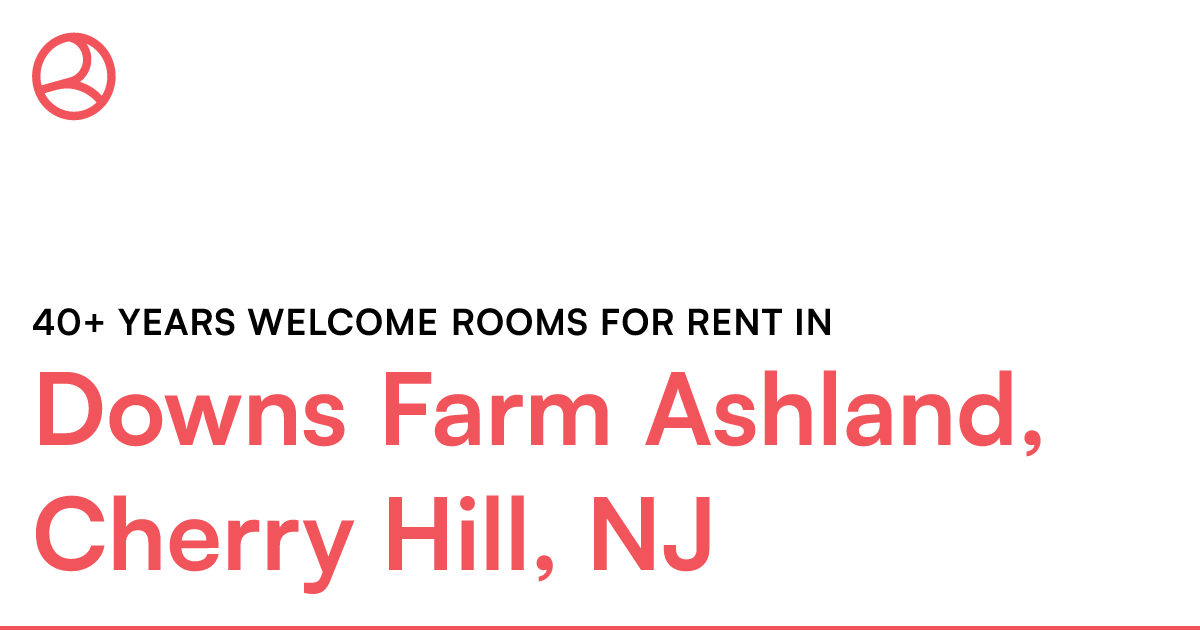 Downs Farm Ashland, Cherry Hill, NJ 40+ years